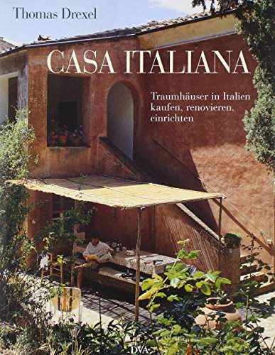 Casa italiana: Traumhäuser in Italien kaufen, renovieren, einrichten Casa italiana: Traumhäuser in Italien kaufen, renovieren, einrichten