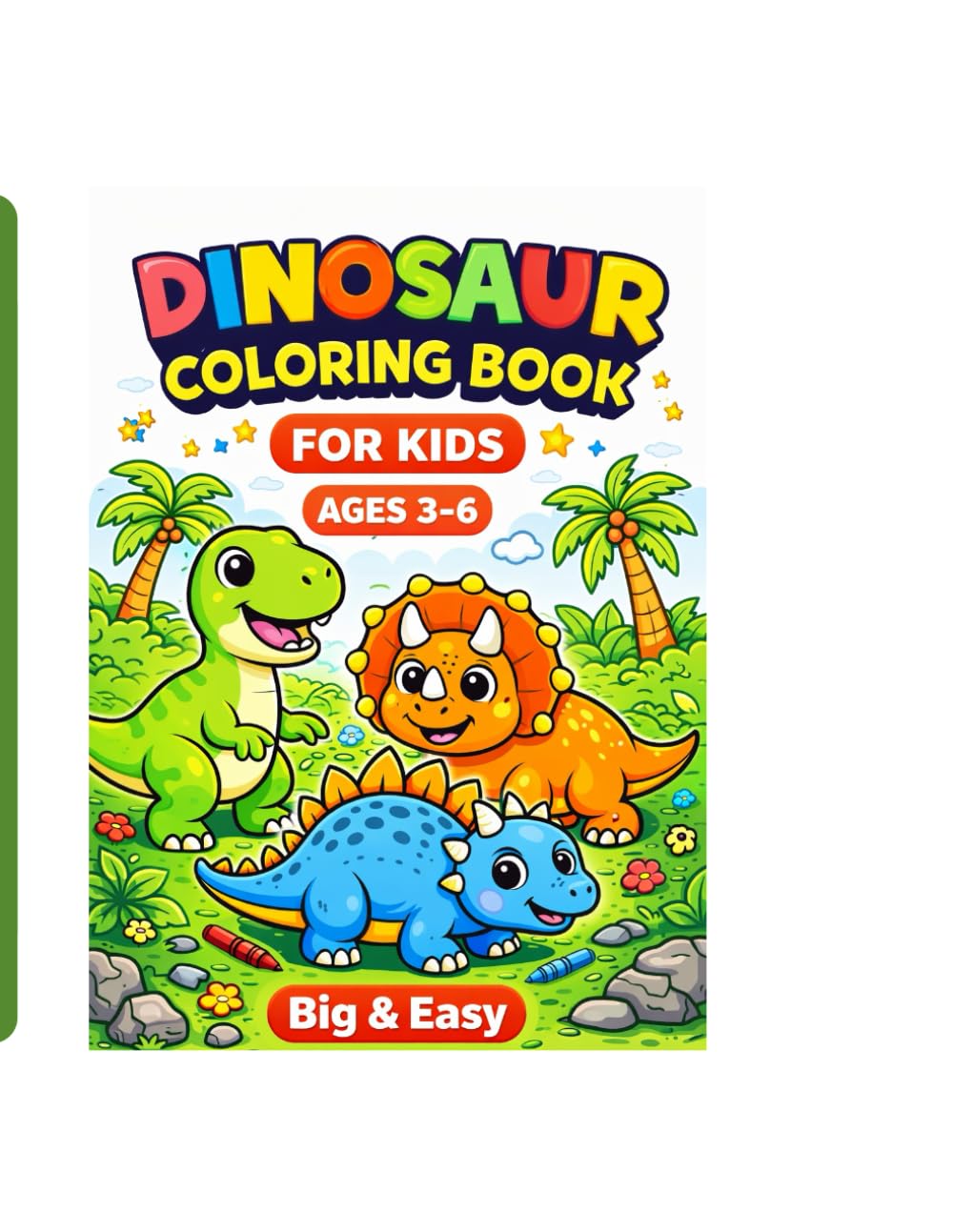 Dinosaur Coloring Book for Kids: Big & Easy Cute Dinosaurs | Ages 3–6 | Simple Coloring Pages for Toddlers & Preschoolers