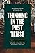 Thinking in the Past Tense: Eight Conversations