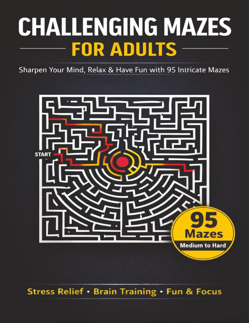 Maze Puzzles For Adults: 95 Challenging Mazes For Adults , Medium To Hard