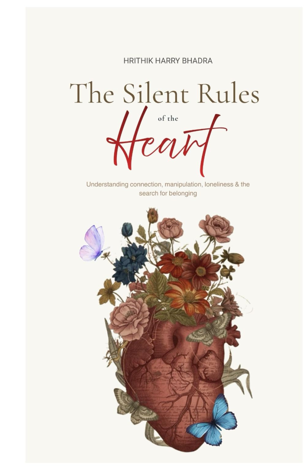 The Silent Rules of the Heart: Understanding connection, manipulation, loneliness & the search for belonging