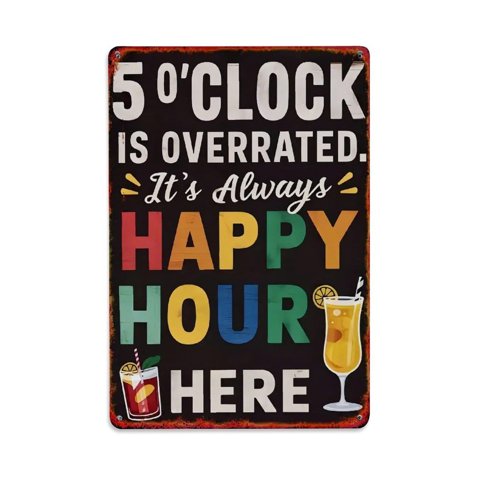 Jdfenggu Vintage Five Oclock Is Overrated Happy Hour Here Retro Metal Tin Sign, Metal Poster For Bar, Home, Man Cave, Kitchen, Laundry Room Art Decor 8X12 Inch