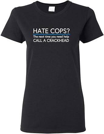 Blue Lives Matter Quotes Amazon.com: Hate Cops? Call A Crackhead Blue Lives Matter Support Police |  Womens American Pride T-Shirt : Clothing, Shoes & Jewelry