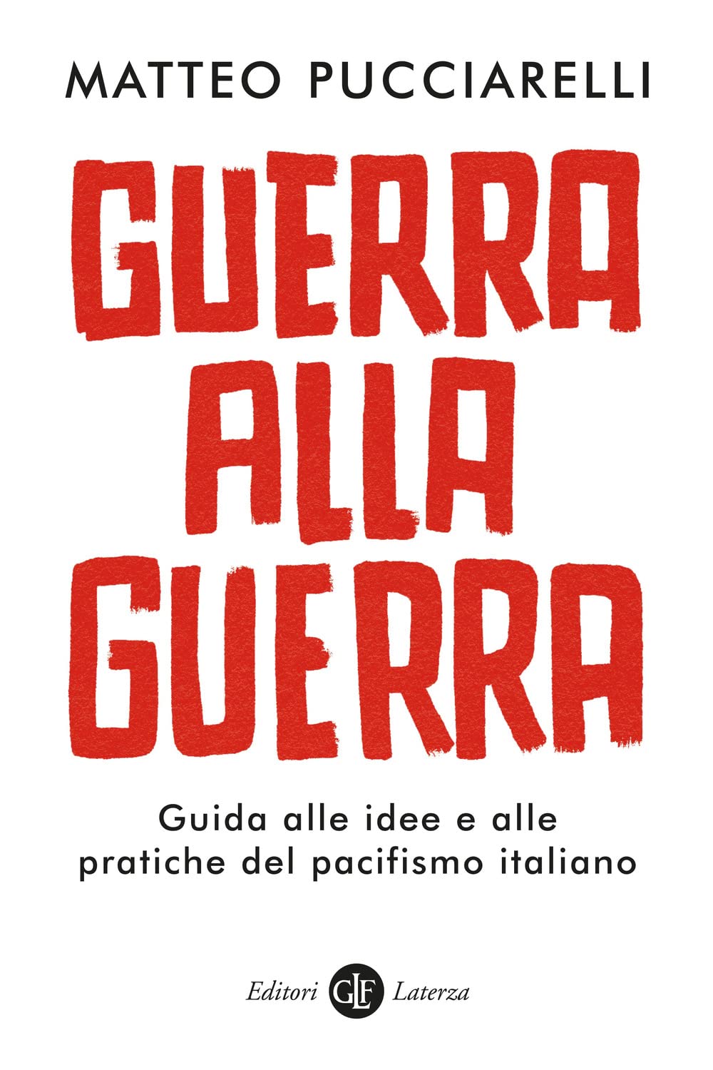 Guerra Alla Guerra. Guida Alle Idee E Alle Pratiche Del Pacifismo Italiano - 4