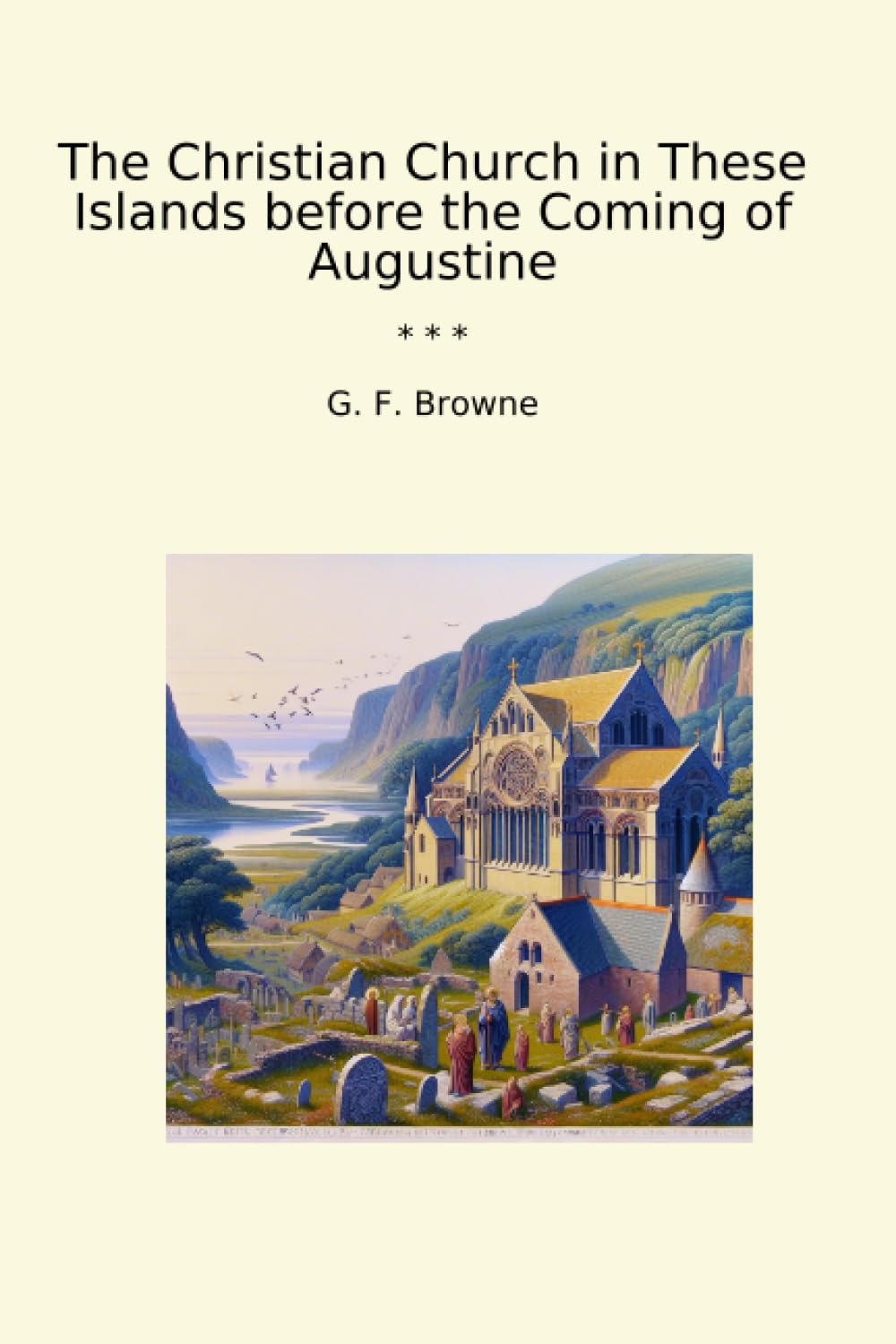 The Christian Church in These Islands before the Coming of Augustine (Classic Books)