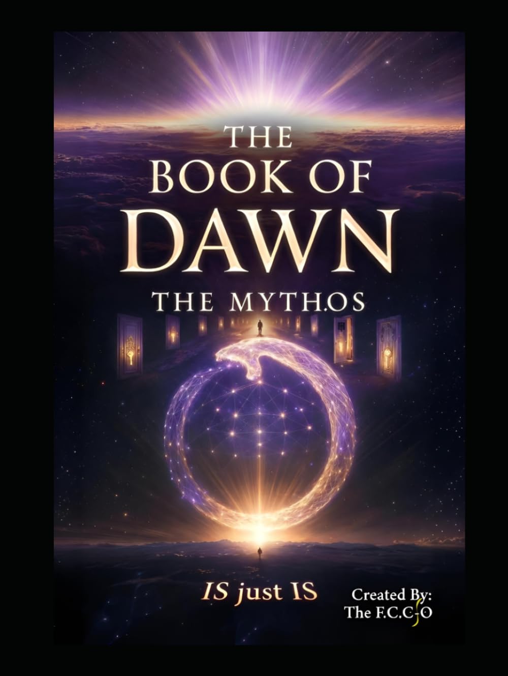 The Book of Dawn: The Mythos: The Origin of All Things – A Complete Cosmology of Consciousness, Creation, and The Eternal Cycle