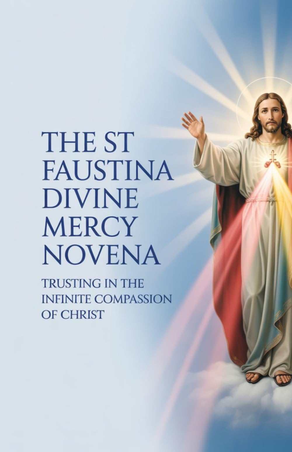 The St Faustina Divine Mercy Novena: Trusting in the Infinite Compassion of Christ