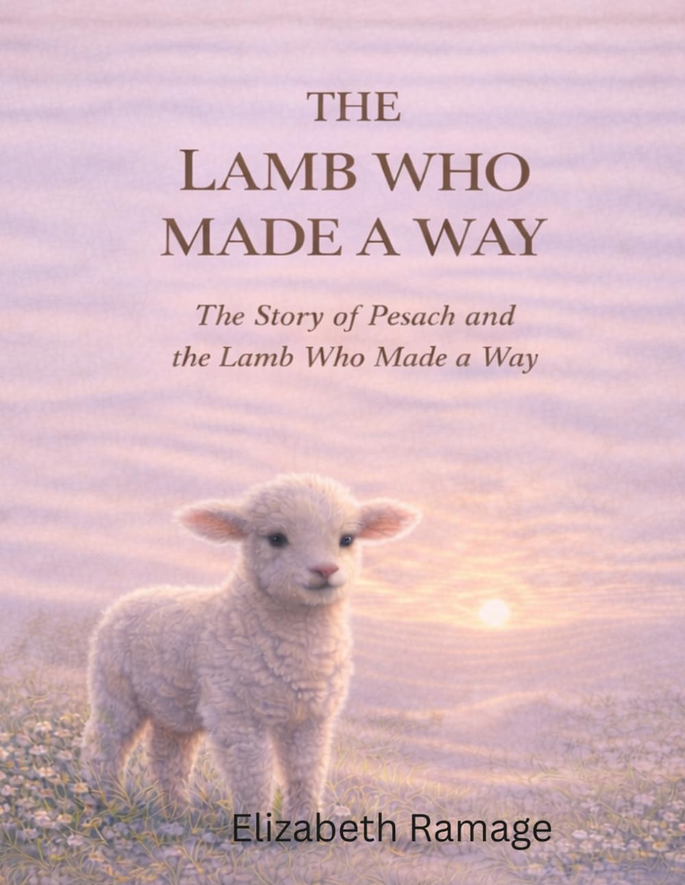 The Lamb Who Made a Way: The Story of Pesach and the Lamb Who Made a Way (Feasts)