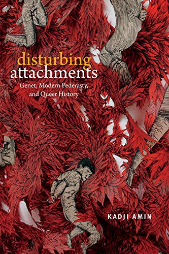 Disturbing Attachments: Genet, Modern Pederasty, and Queer History (Theory Q)