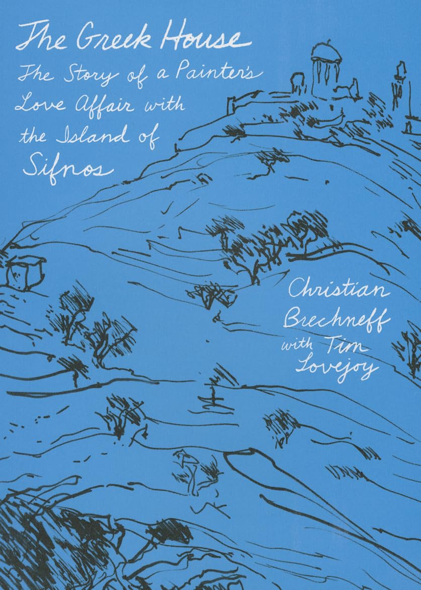 Greek House: The Story of a Painter's Love Affair with the Island of Sifnos, The