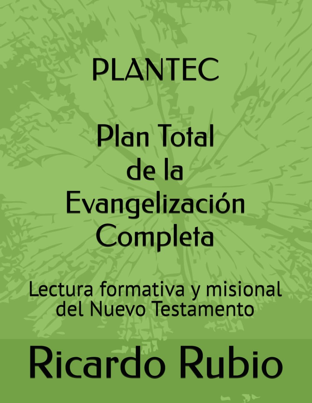 PLANTEC Plan Total de la Evangelización Completa: Lectura formativa y misional del Nuevo Testamento