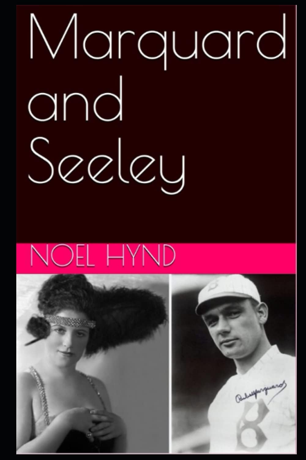 Marquard & Seeley: A true story of romance and betrayal, baseball, mascots, misfits, and vaudeville in the years before World War One (Revised ... Baseball's Golden Era - 1903 through 1957) Paperback โ May 3, 2021