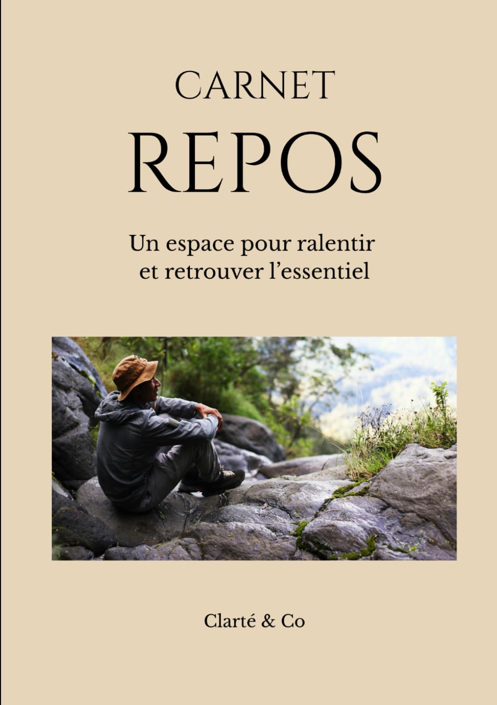 Carnet Repos: Un espace pour ralentir et retrouver l’essentiel (Carnets Clarté & Co)