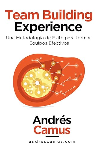 Team Building Experience: Una Metodología de Éxito para Formar Equipos Efectivos (Spanish Edition) Edición Kindle