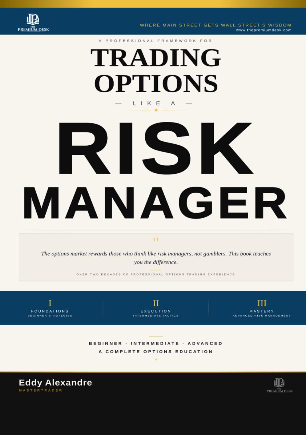 Trading Options Like a Risk Manager: The Professional Framework for Trading Options With Discipline (The Premium Desk Trading Series — Trading Like a Risk Manager)