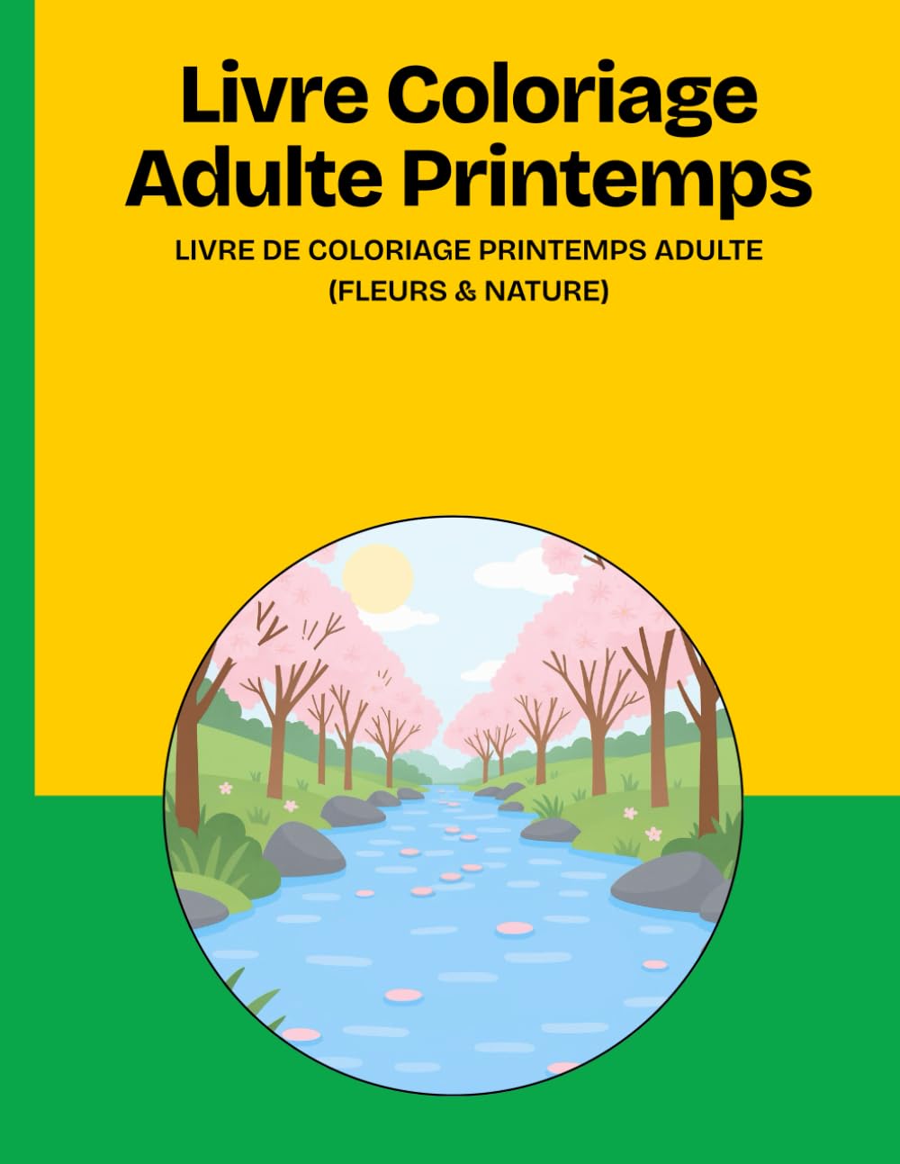 Livre Coloriage Adulte Printemps : Livre de Coloriage Printemps Adulte (Fleurs & Nature)