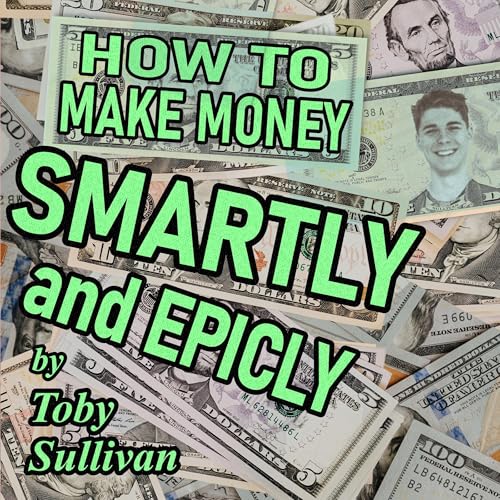 How to Make Money Smartly and Epicly cover art