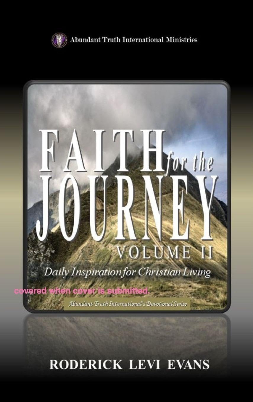 Faith for the Journey (Volume II): Daily Inspiration for Christian Living: 2 (Abundant Truth International's Devotional)
