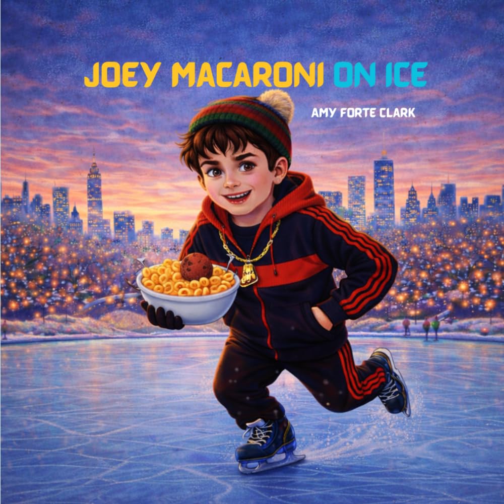 Joey Macaroni on Ice (Little Legends Series by Amy Forte Clark)