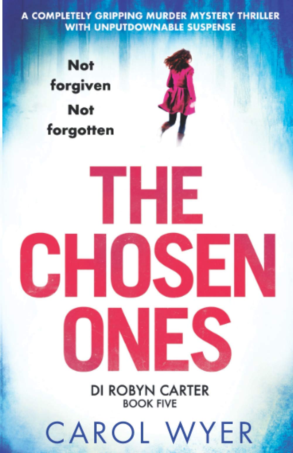 The Chosen Ones: A completely gripping murder mystery thriller with unputdownable suspense: Volume 5 (Detective Robyn Carter crime thriller series)