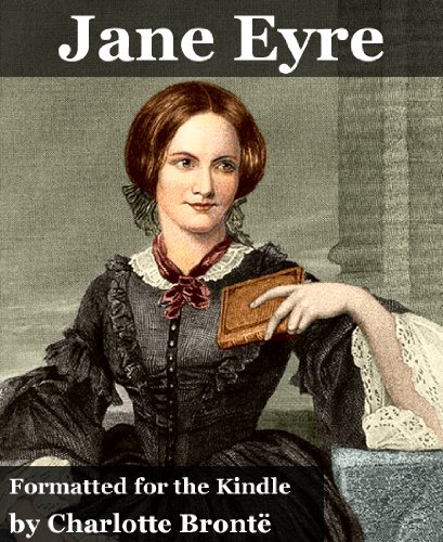 Jane Eyre (Illustrated and Formatted Specifically for Kindle)