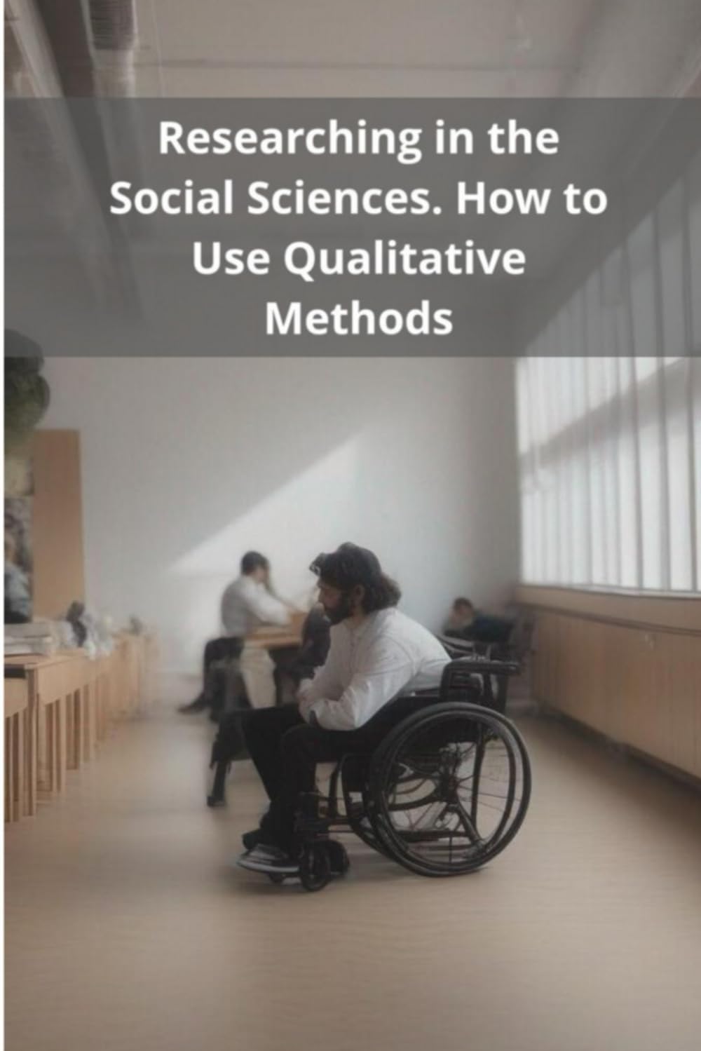 Researching in the Social Sciences: How to Use Qualitative Methods