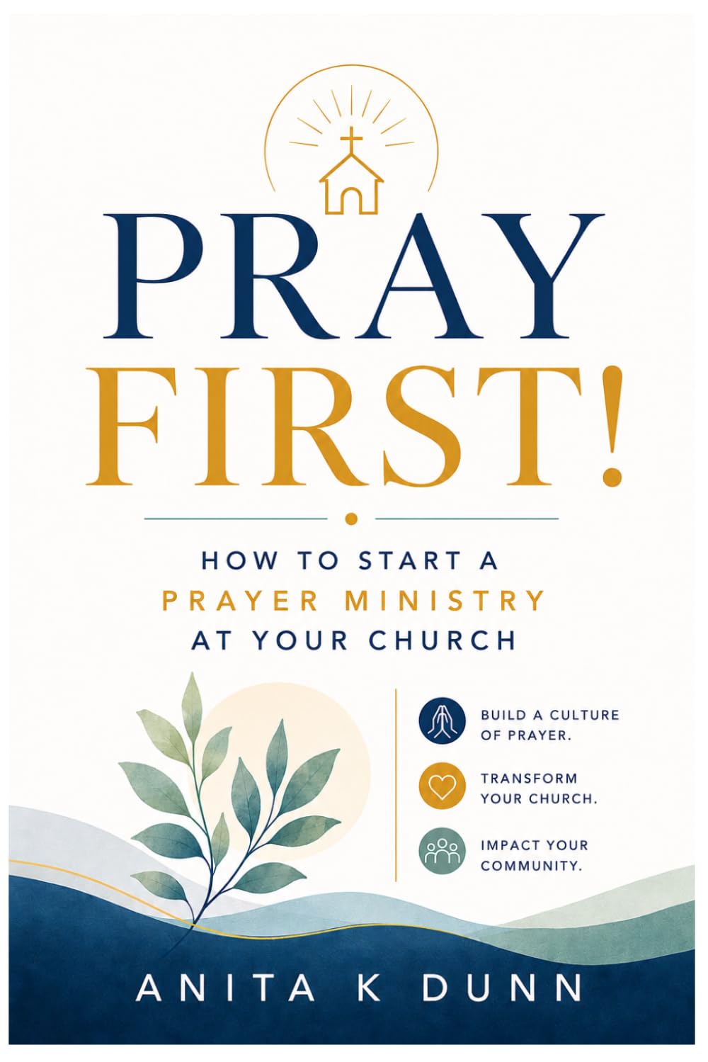 Pray First!: How to Start a Prayer Ministry at Your Church