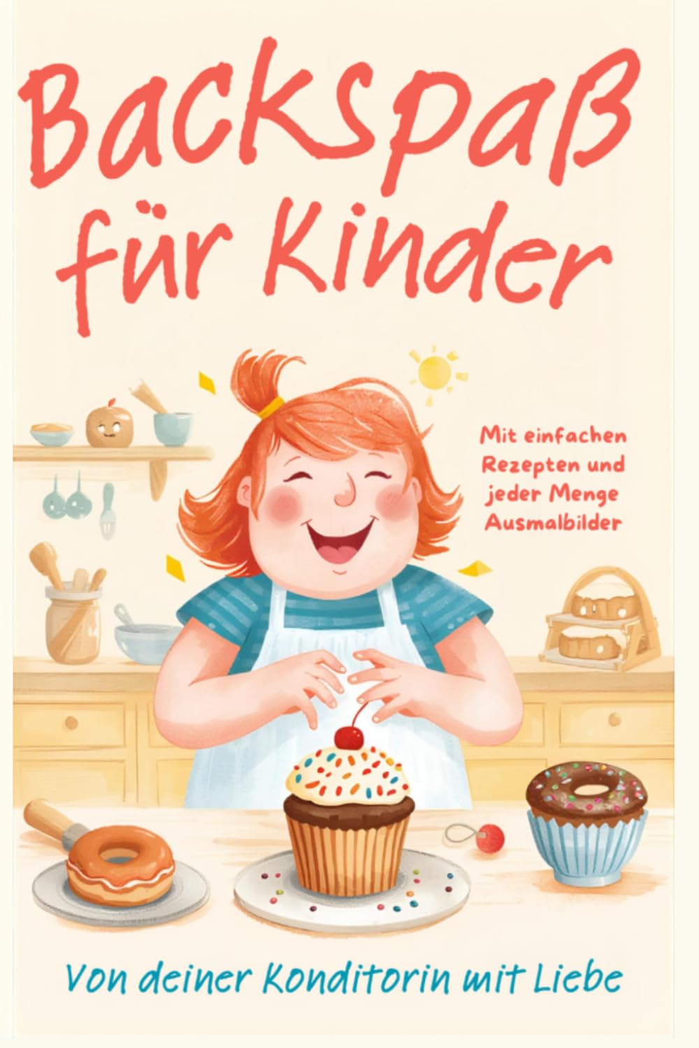 Backspaß für Kinder: Mit einfachen Rezepten und jeder Menge Ausmalbilder
