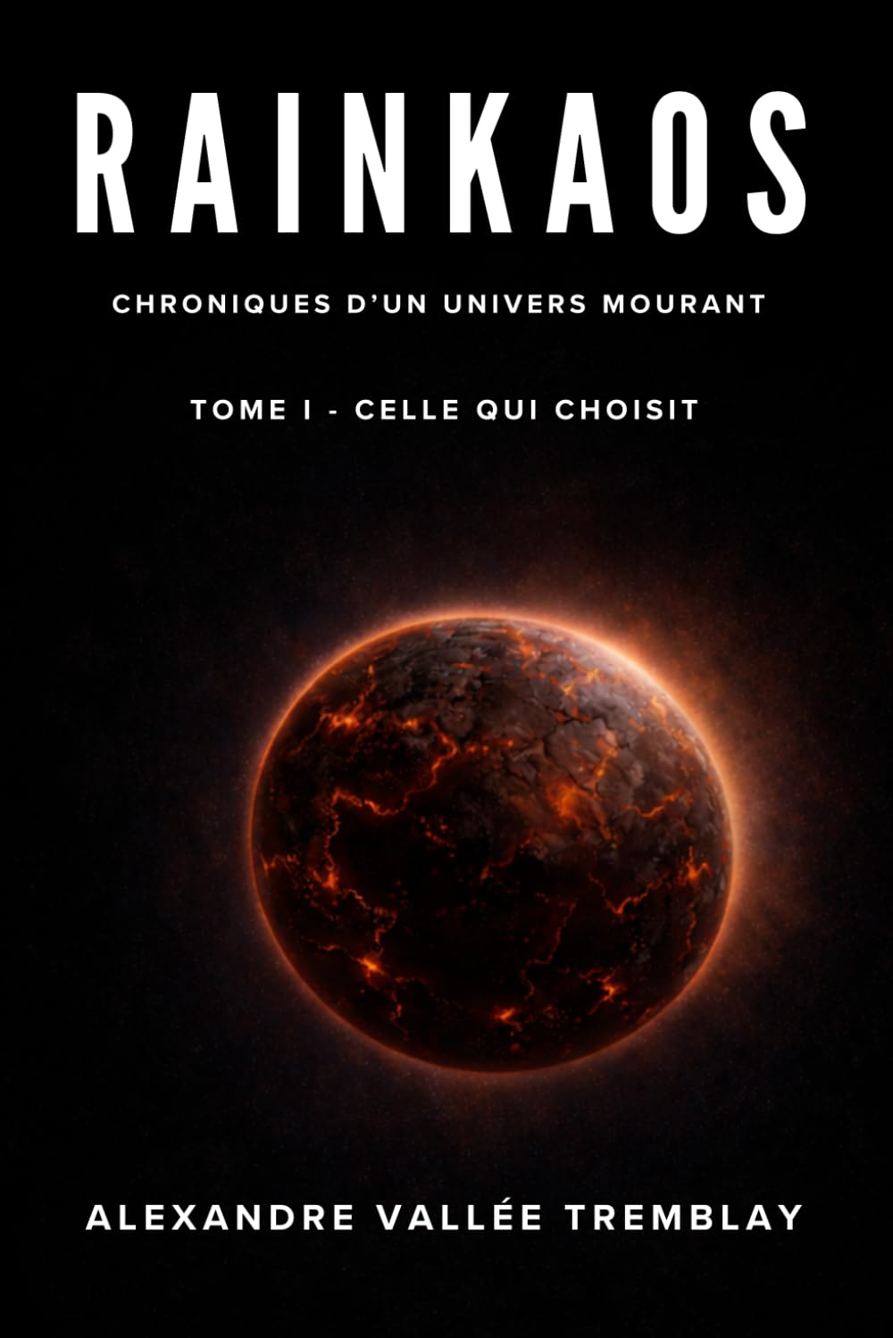 Rainkaos Chroniques d’un univers mourant Tome 1 – Celle qui choisit (Rainkaos Saga Alissa)