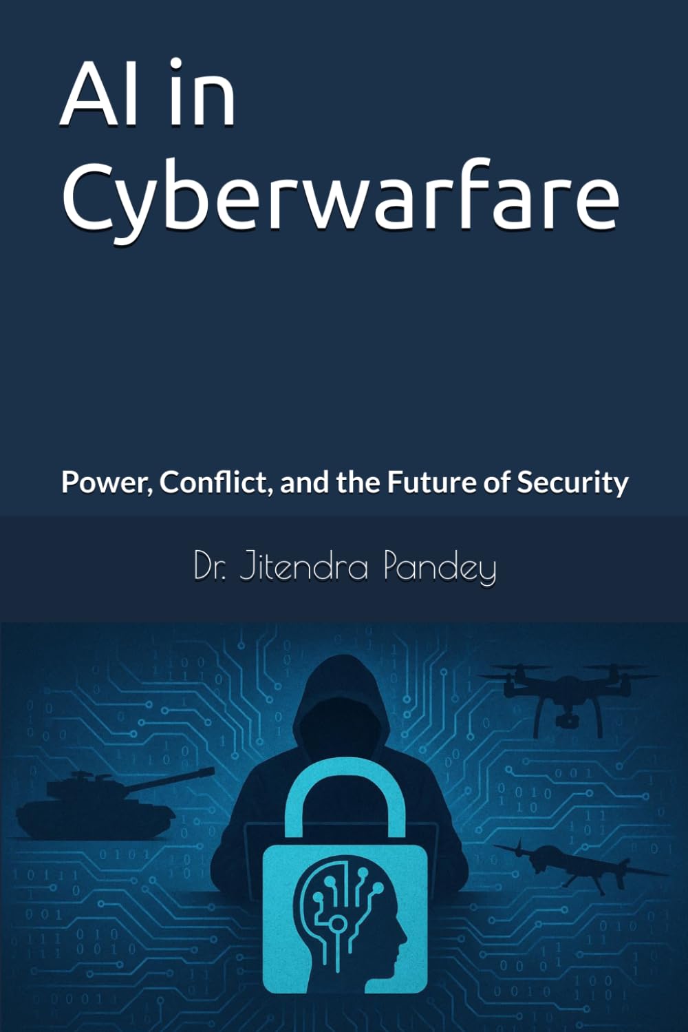 AI in Cyberwarfare: Power, Conflict, and the Future of Security