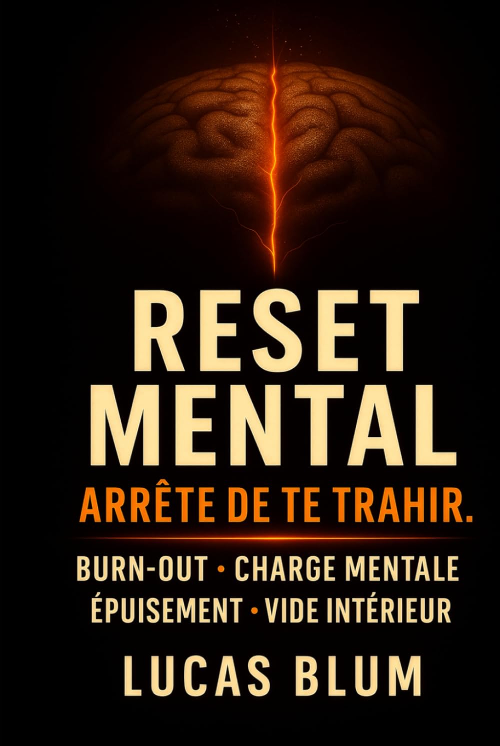 RESET MENTAL — Arrête de te trahir.: 20 Exercices pour sortir du Burn-out, alléger la charge mentale et retrouver l'énergie et la fidélité intérieure (Inspiré de Jung et du stoïcisme).