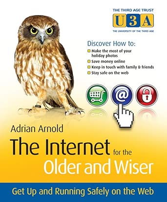 The Internet for the Older and Wiser: Get Up and Running Safely on the Web (The Third Age Trust (U3A)/Older & Wiser) book cover