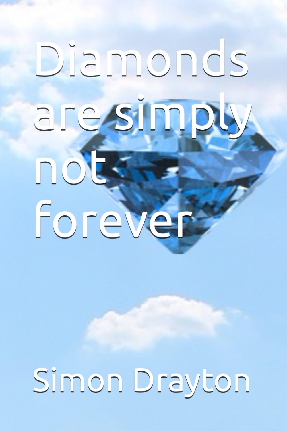 Diamonds are simply not forever (The Mysteries of Just Another John Smith Shorts)