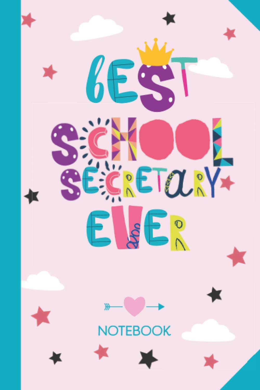 Best School Secretary ever: 6x9 Notebook, Great for School Secretary, Appreciation Gifts, End of Year, Retirement, Birthday or Thank You Gifts