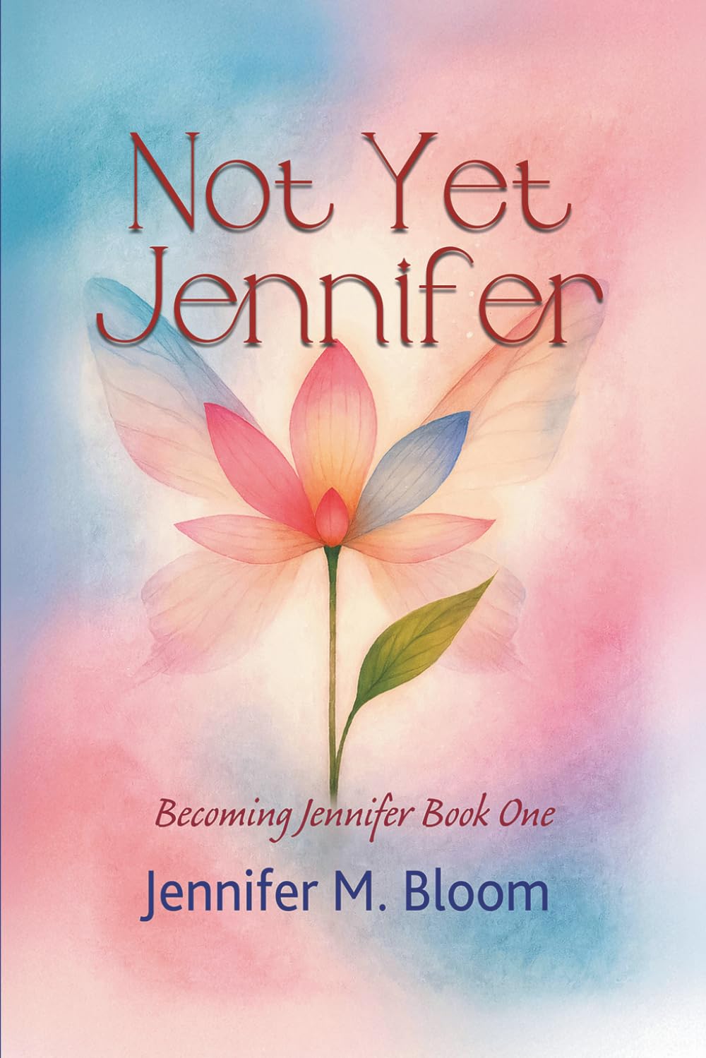 Not Yet Jennifer: Becoming Jennifer Book One