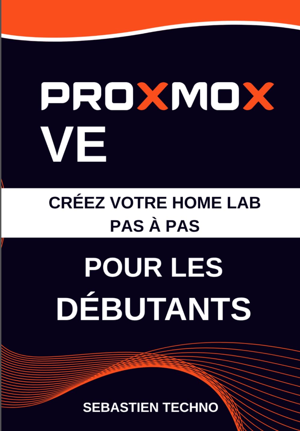 Proxmox VE pour les débutants: Le guide complet pour installer Proxmox, créer vos premières VM, utiliser les conteneurs LXC et construire votre home lab pas à pas