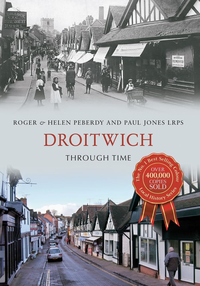 Droitwich Through Time by Roger Peberdy, Helen Peberdy, Paul ... - 9781445636207