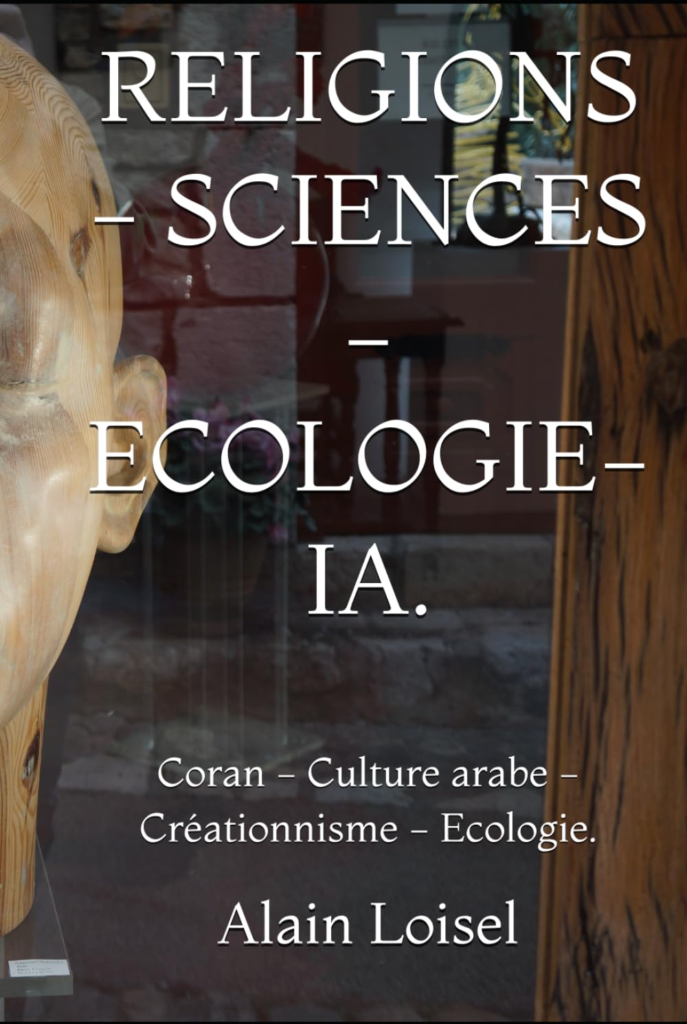 RELIGIONS - SCIENCES - ECOLOGIE- IA.: Coran - Culture arabe -Créationnisme - Ecologie.