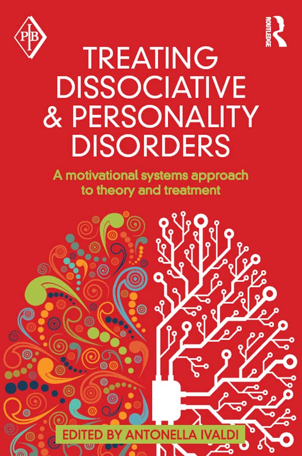 Treating Dissociative and Personality Disorders: A Motivational Systems Approach to Theory and Treatment (Psychoanalytic Inquiry Book Series)