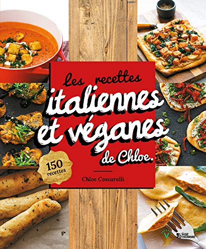 Télécharger Les recettes italiennes et véganes de Chloe - 150 recettes Francais PDF