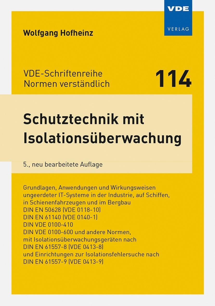 Schutztechnik mit Isolationsüberwachung: Grundlagen, Anwendungen und Wirkungsweisen ungeerdeter IT-Systeme in derIndustrie, auf Schiffen, in ... ... ... (VDE-Schriftenreihe – Normen verständlich)