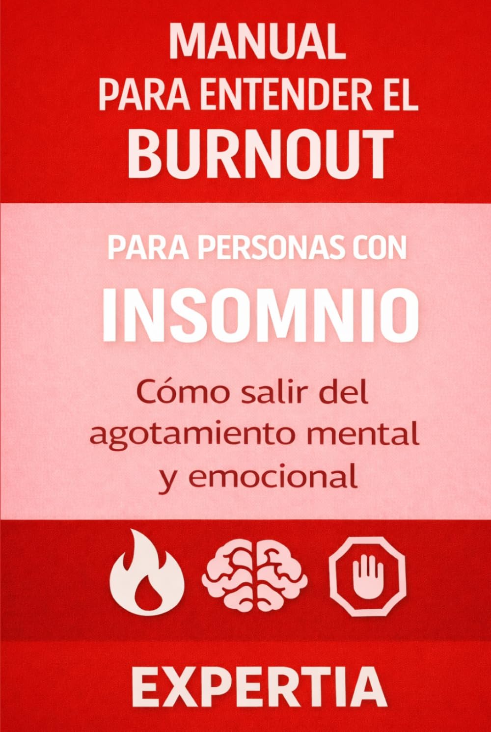 MANUAL PARA ENTENDER EL BURNOUT: Para personas con insomnio Cómo salir del agotamiento mental y emocional