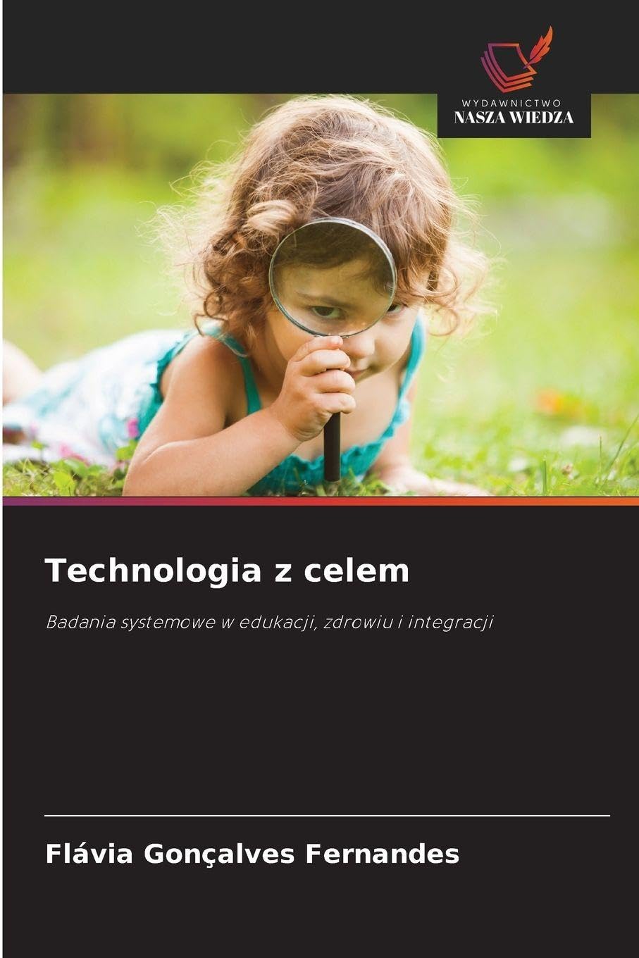 Technologia z celem: Badania systemowe w edukacji, zdrowiu i integracji