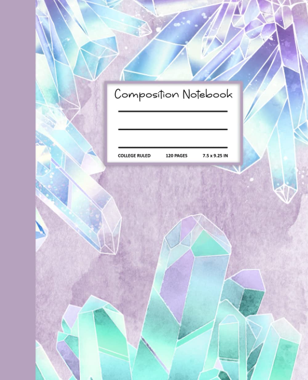 Crystal Composition Notebook - College Ruled: Elegant Composition Notebook Crystal Design. College Ruled, 120 Pages, 7.5" x 9.25"