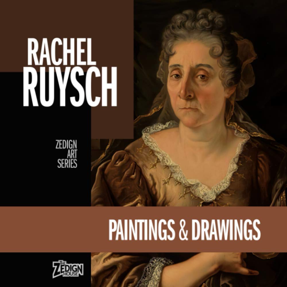 Rachel Ruysch - Paintings & Drawings (Zedign Art Series)