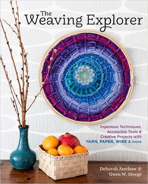 The Weaving Explorer: Ingenious Techniques, Accessible Tools & Creative Projects with Yarn, Paper, Wire & More book cover