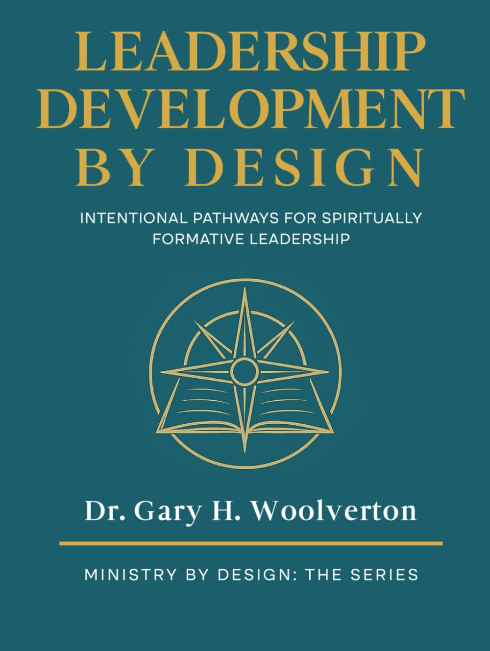 Leadership Development By Design: Intentional Pathways for Spiritually Formative Leadership (Ministry By Design: The Series)