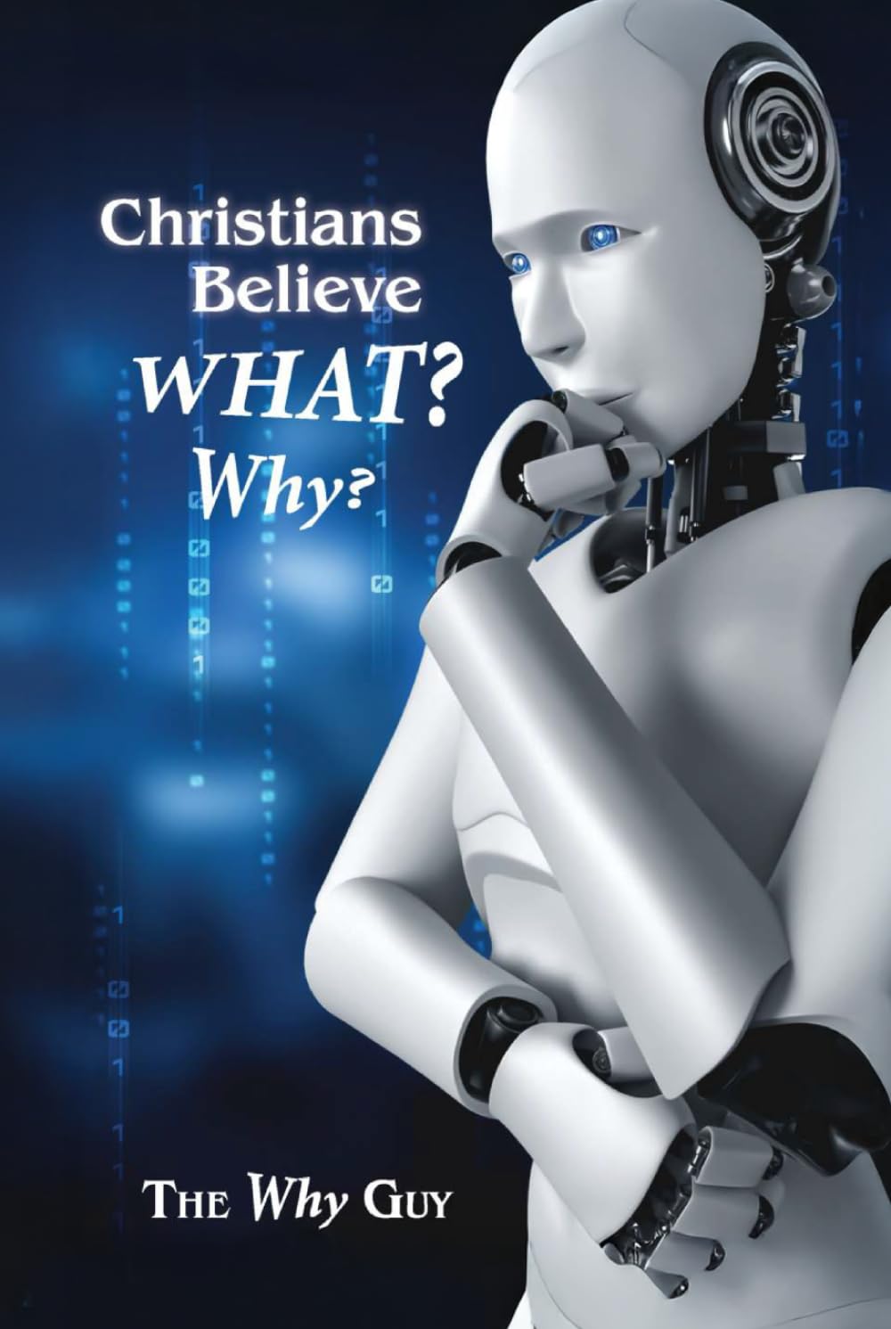 Christians Believe WHAT? Why?