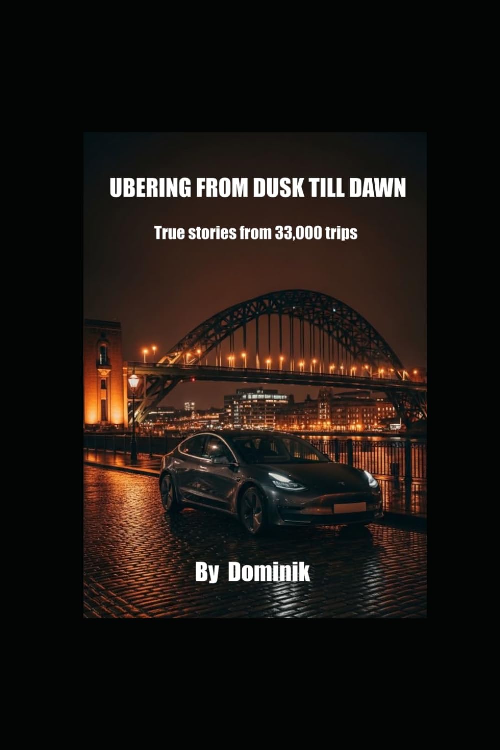 Ubering from Dusk till Down: True stories from 33 000 trips