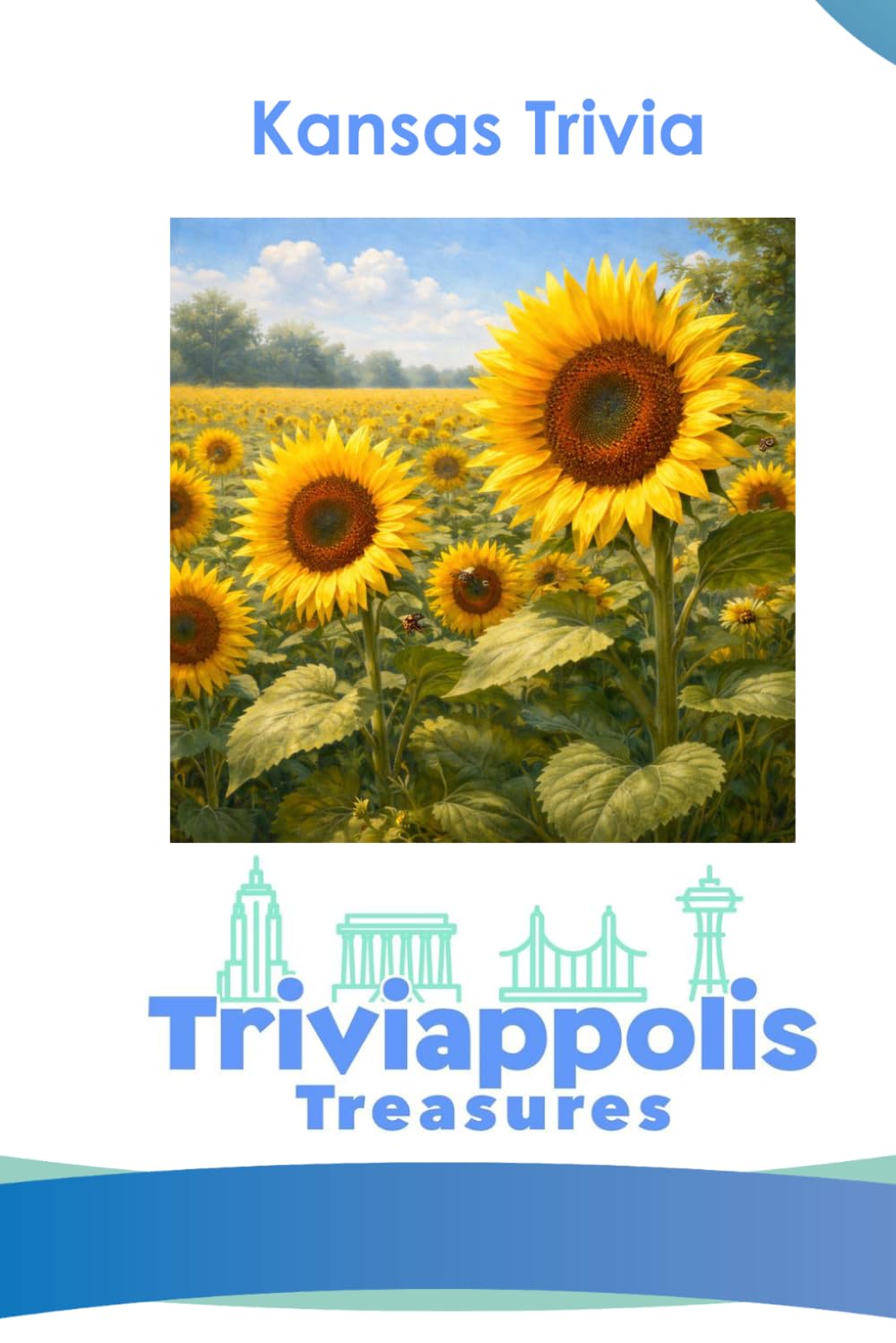 Triviappolis Treasures - Kansas: Kansas Trivia (Triviappolis Treasures - Travel with Trivia!)